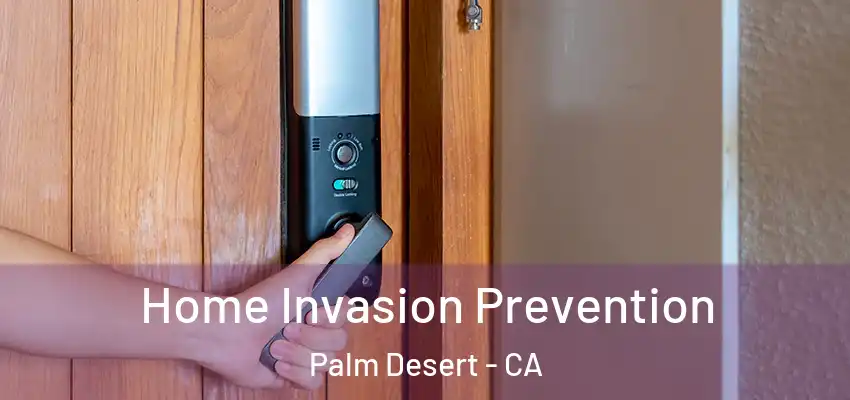  Home Invasion Prevention Palm Desert - CA